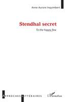 Stendhal secret, To the happy few