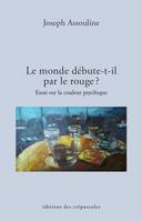 Le monde débute-t-il par le rouge ?, Essai sur la couleur psychique