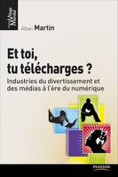 Et toi tu télécharges ?, Industries du divertissement et des médias à l'ère du numérique