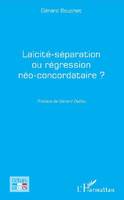 Laïcité-séparation ou régression néo-concordataire ?