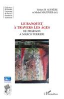 Le banquet à travers les âges, De Pharaon à Marco Ferreri