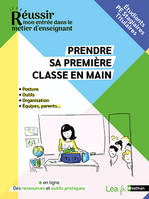 Ebook - Prendre sa première classe en main - Gestes professionnels, posture, équipes, parents - Stagiaires et Titulaires - Réussir mon entrée dans le métier d'enseignant - Compléments en ligne, Version EBOOK