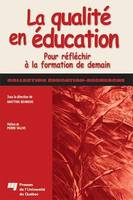 La qualité en éducation - Pour réfléchir à la formation de demain, Pour réfléchir à la formation de demain