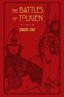 The Battles of Tolkien, An Illustrate Exploration of the Battles of Tolkien's World, and the Sources that Inspired his Work from Myth, Literature and History