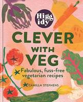 Higgidy Clever with Veg, Fabulous, fuss-free vegetarian recipes