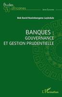 Banques : gouvernance et gestion prudentielle