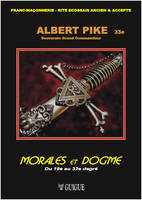 Morales et dogmes, Tome 2, Du grand pontife (19e) au sublime prince du royal secret (32e), Albert PIKE - Morales & Dogme - Tome 2 - Du 19e au 32e degré - 2020