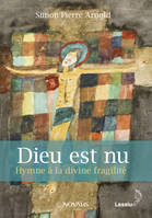 Dieu est nu, Hymne à la divine fragilité