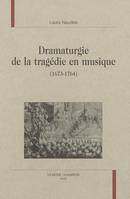 Dramaturgie de la tragédie en musique - 1673-1764, 1673-1764