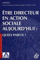 Etre directeur en action sociale aujourd'hui, quels enjeux ?