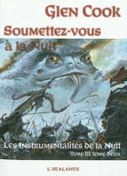 Les instrumentalités de la nuit, Volume 3, Soumettez-vous à la Nuit