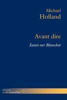 Avant dire, Essais sur Blanchot