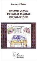 Du bon usage des mass medias en politique