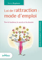 Loi de l'attraction : Mode d'emploi, Vers le bonheur, le succès et la réussite