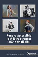 Rendre accessible le théâtre étranger (XIXe-XXIe siècles)