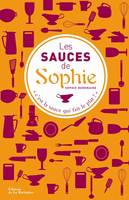 Les sauces de Sophie, 280 recettes de sauces pour tous les plats