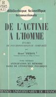 De l'actinie à l'homme, études de psychophysiologie comparée (1), Anticipation et mémoires, bases de l'évolution psychique