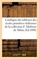 Catalogue des tableaux anciens et tableaux des écoles primitives italiennes, de la collection F. Molinari de Milan