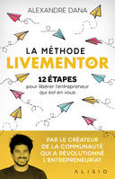 La méthode Livementor, 12 étapes pour libérer l'entrepreneur qui est en vous