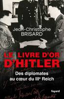 Le livre d'or d'Hitler / des diplomates au coeur du IIIe Reich, Des diplomates au coeur du IIIe Reich