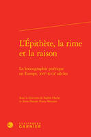 L'épithète, la rime et la raison, La lexicographie poétique en europe, xvie-xviie siècles