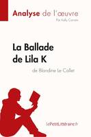 La Ballade de Lila K de Blandine Le Callet (Analyse de l'oeuvre), Analyse complète et résumé détaillé de l'oeuvre