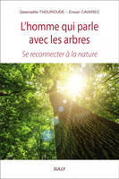 L'homme qui parle aux arbres, Se reconnecter à la nature