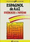 L'espagnol de A à Z. Exercices premier niveau, exercices 1er niveau