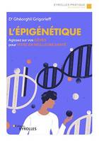 L'épigénétique, Agissez sur vos gènes pour vivre en meilleure santé