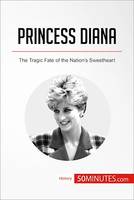 Princess Diana, The Tragic Fate of the Nation’s Sweetheart