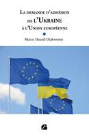 La demande d'adhésion de l'Ukraine à l'Union européenne