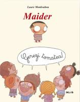 Maider, Gerezi tomatea !