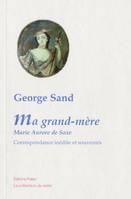 Ma Grand-mère Marie-Aurore de Saxe. Correspondance inédite et souvenirs., ma grand-mère, Marie Aurore de Saxe