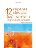 12 repères clés pour (se) former à l'agriculture urbaine