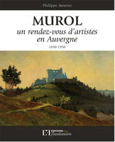 Murol, un rendez-vous d'artistes en Auvergne, 1820-1950