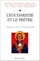 Eucharistie et pretre, actes du colloque tenu à Ars les 14-15 et 16 février 2000