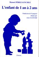 ENFANT DE 1 AN A 2 ANS (L'), Traduction de l'espagnol dirigée par Anne Clancier