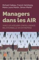 Managers dans les AIR, Vivez les ateliers d'intelligence relationnelle en entreprise