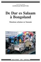 De Dar es Salaam à Bongoland - mutations urbaines en Tanzanie, mutations urbaines en Tanzanie