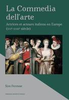 La Commedia dell'arte, Actrices et acteurs italiens en Europe (XVIe-XVIIIe siècle)