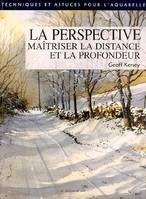 LA PERSPECTIVE. MAITRISER LA DISTANCE ET LA PROFONDEUR, maîtriser la distance et la profondeur