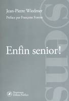 Enfin senior !