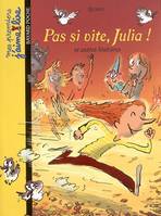 PAS SI VITE, JULIA ! N30, et autres histoires