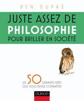 Juste assez de philosophie pour briller en société, Les 50 grandes idées que vous devez connaître