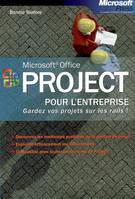 Microsoft Office Project pour l'entreprise - Gardez vos projets sur les rails !, pour l'entreprise