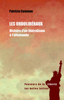 Les Ordolibéraux, Histoire d'un libéralisme à l'allemande