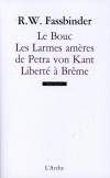 Le Bouc / Les Larmes amères de Petra von Kant / Liberté à Brême