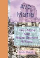 Ave Maria, 2 ave maria pour mezzo-soprano & piano