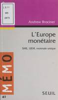L'Europe monétaire, SME, UEM, monnaie unique