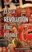 Et si la révolution était possible, Mai 68 anniversaire
